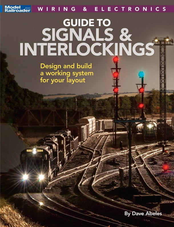 Kalmbach 12824 Model Railroaders Guide to Signals and Interlockings by Dave Abeles